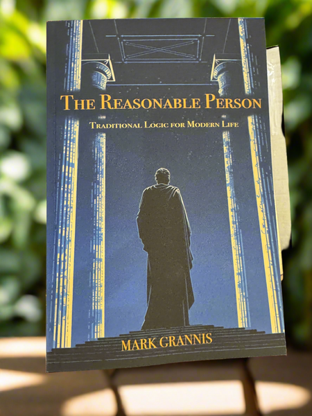 The Reasonable Person: Traditional Logic for Modern Life